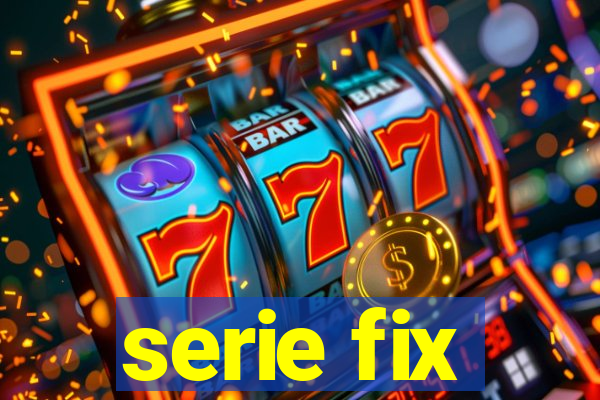 serie fix